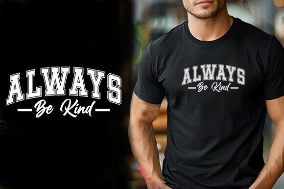 ALWAYS BE KIND TSHIRT DESIGN