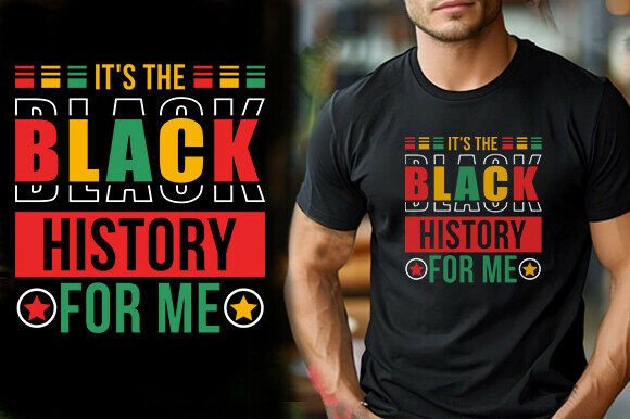 IT S the BLACK HISTORY for ME TSHIRT DES Graphics