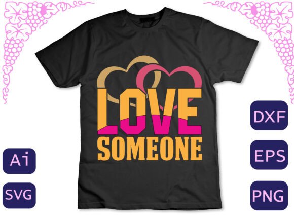 Love Someone Graphics for T-Shirt Designs