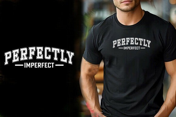 Perfectly Imperfect T-Shirt Design Graphics