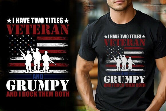 USA I HAVE TWO TITLES VETERAN and GRUMPY
