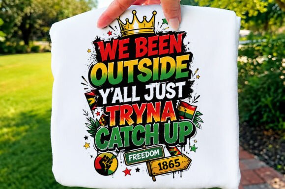 We Been Outside Y all Just Tryna Graphics