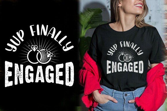 YUP FINALLY ENGAGED VECTOR TSHIRT DESIGN